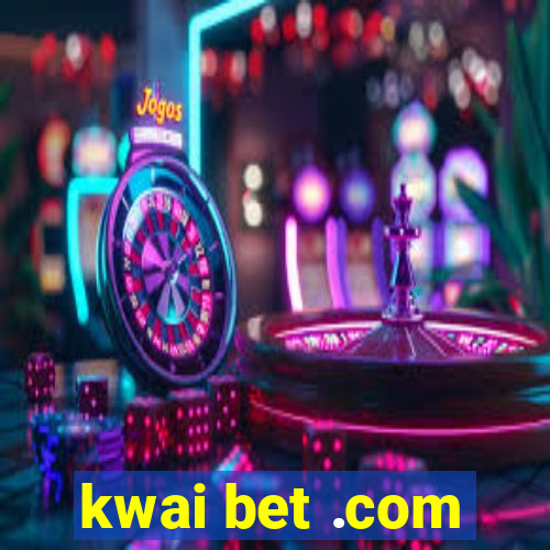 kwai bet .com